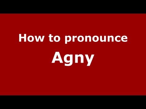 How to pronounce Agny
