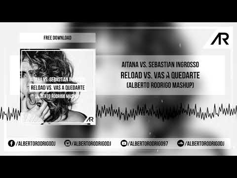 Aitana vs. Sebastian Ingrosso - Reload vs. Vas A Quedarte (Alberto Rodrigo Extended Mashup)