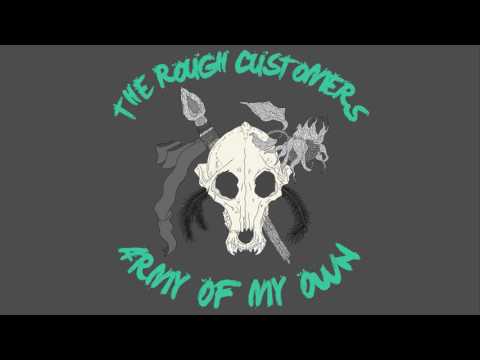 The Rough Customers - ARMY OF MY OWN