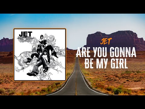 Jet - Are You Gonna Be My Girl | Lyrics