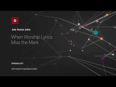 When Worship Lyrics Miss the Mark Video