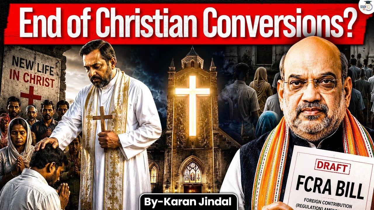 How the FCRA Law Could Impact Christian Conversions in India | Amit Shah | StudyIQ