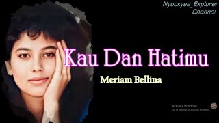 Download lagu  Meriam Bellina~KAU DAN HATIMU~ // Teks Lirik/Ilustrasi mp3