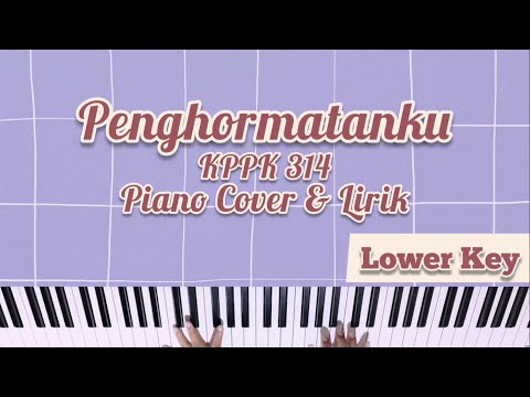 KPPK 314 - PENGHORMATANKU (MY TRIBUTE) PIANO COVER DENGAN LIRIK (NADA LEBIH RENDAH/ WANITA)
