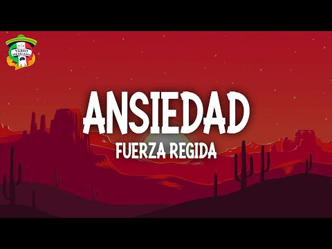Fuerza Regida - ANSIEDAD