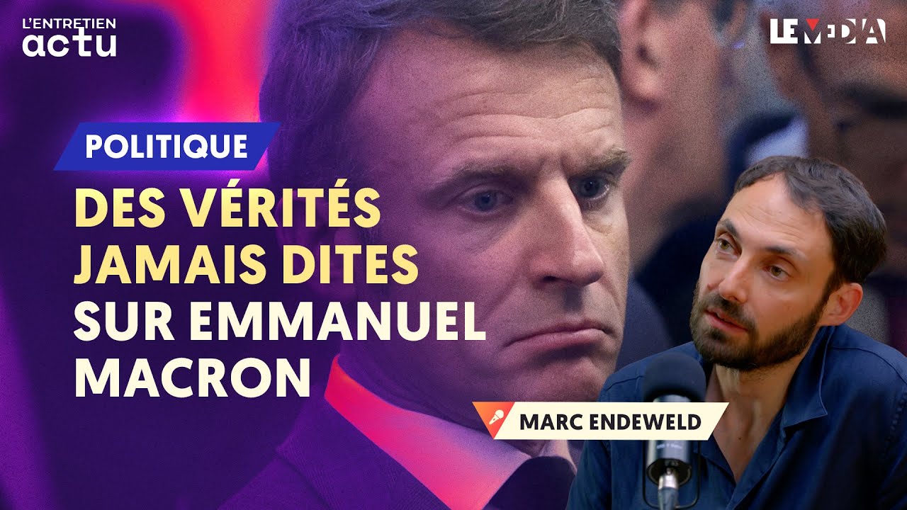 DANS LA TÊTE D'EMMANUEL MACRON : ENTRETIEN AVEC MARC ENDEWELD