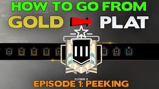 Rainbow Six Siege Tips || How to Rank Up from Gold to Platinum ep. 1 || Peeking