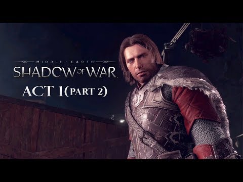 Shadow Of War Walkthrough Gameplay Act 1(Part 2) | PS4 Pro 1080p | No Commentary