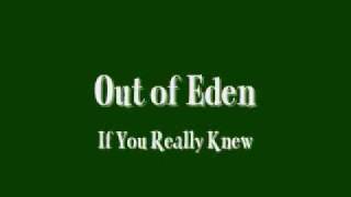 Out of Eden - If You Really Knew