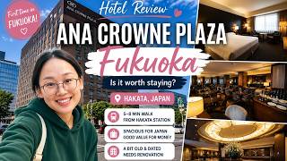 ANA Crowne Plaza Fukuoka Review 🇯🇵 | Convenient But Worth It?