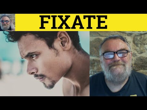 🔵 Fixate Meaning - Fixated Examples - Fixation Defined - Psychology - Fixate Fixated Fixation