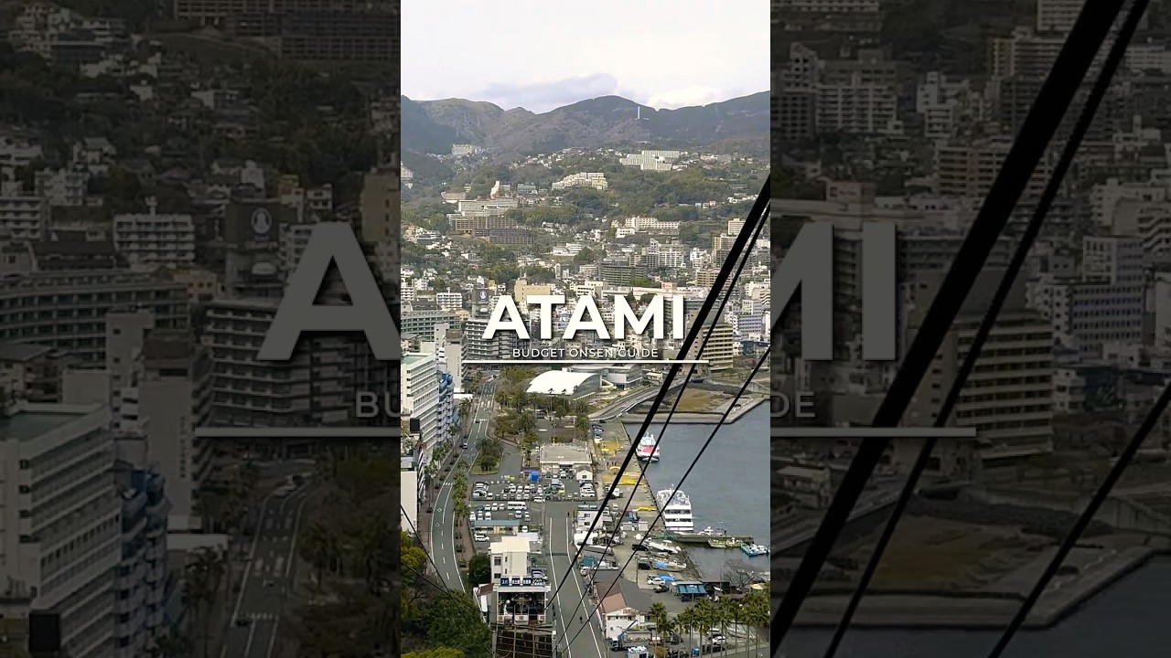 Atami Japan Travel | Affordable Getaway with Luxury Hot Springs & Street Food (Near Tokyo)