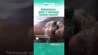 Amankah Membersihkan Miss V Pakai Sabun Kewanitaan, Begini Efek Samping dan Cara Atasinya