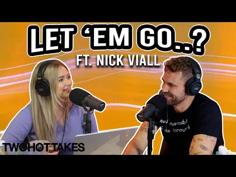 Let 'Em Go..? Ft. Nick Viall -- Two Hot Takes Podcast Full Episode