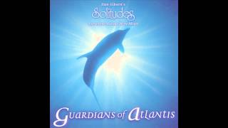 Guardians of Atlantis - Dan Gibson's Solitudes