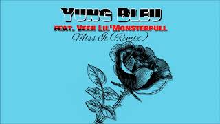 Miss it (Remix) - Yung Bleu feat. Veeh Lil&#39;Monsterpull