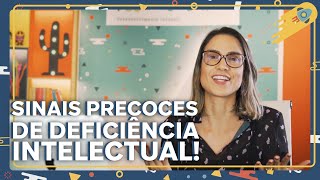 Sinais precoces de deficiência intelectual!