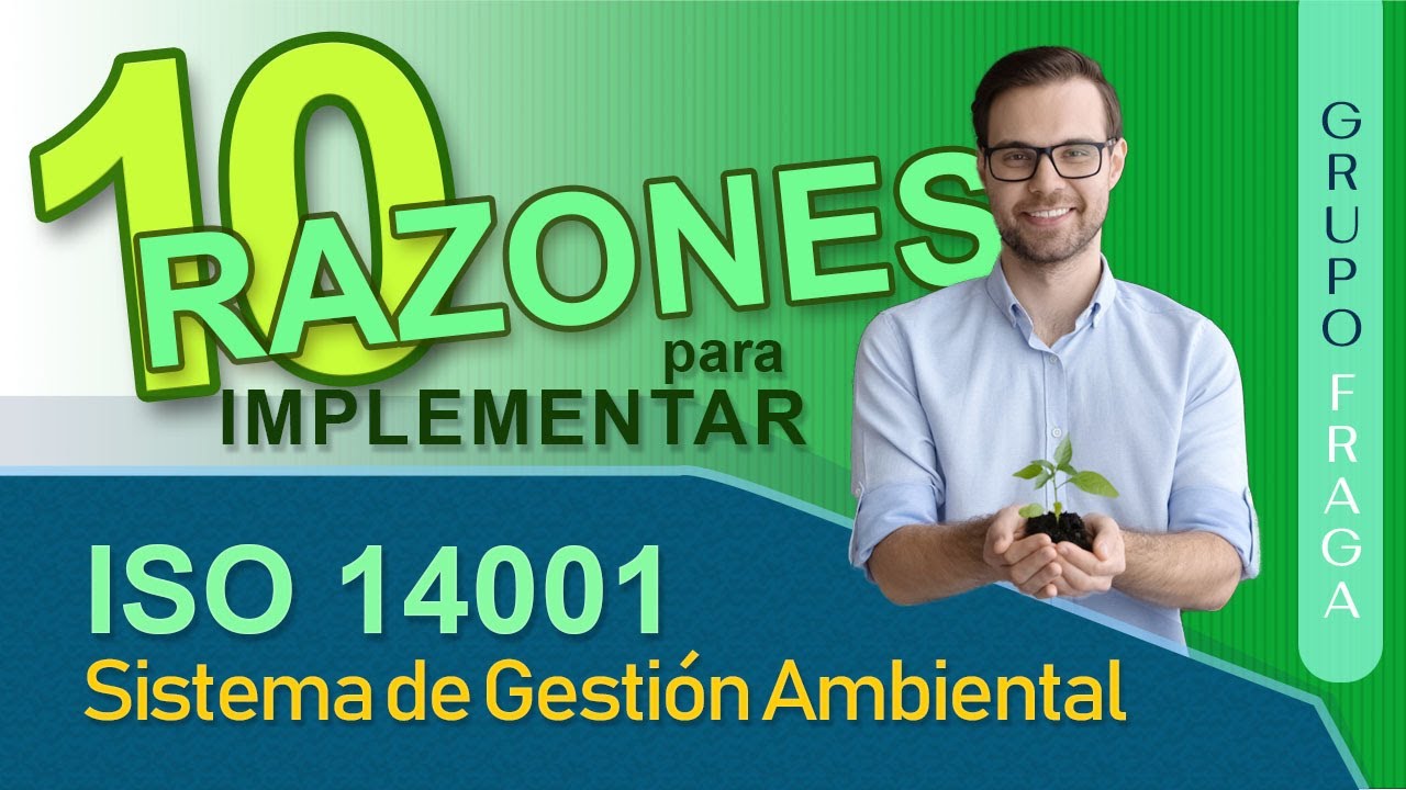 10 Razones para implementar un Sistema de Gestión Ambiental (SGA)  ISO 14001 ahora mismo