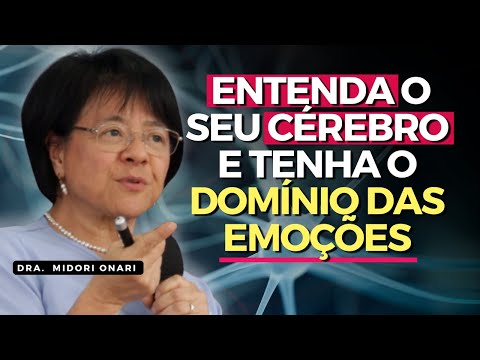 Get to know your BRAIN to achieve EMOCIONAL BALANCE - Dr. Midori Onari