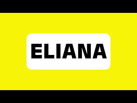 How to Pronounce Eliana (Female first name meaning "God has answered") Correctly
