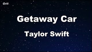 Getaway Car - Taylor Swift Karaoke 【No Guide Melody】 Instrumental