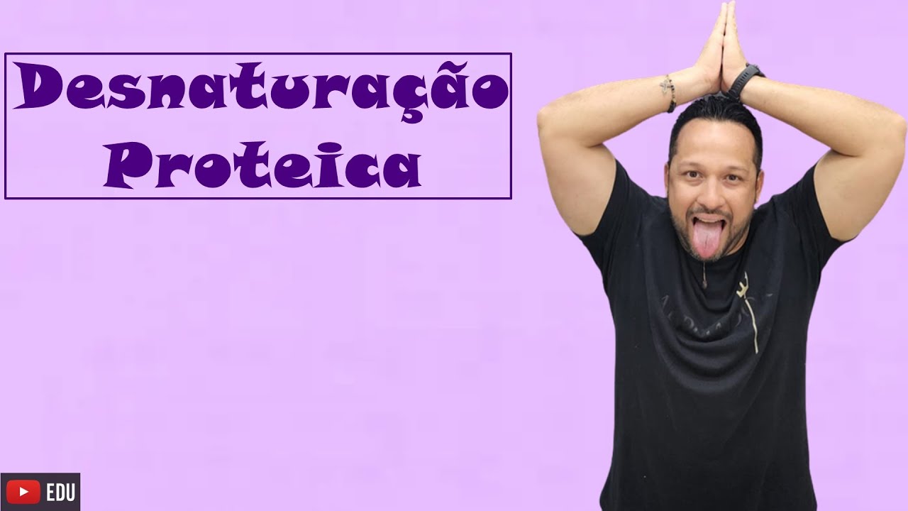 Desnaturação Proteica - Conceito, Causas e Consequências - Proteínas - Bioquímica
