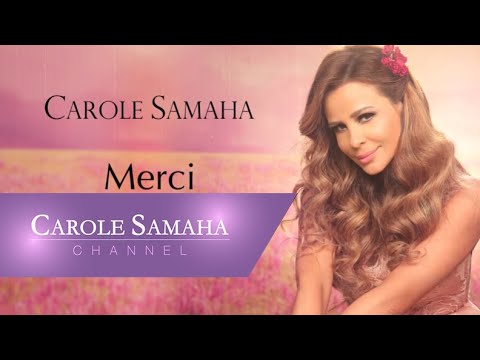 Merci - Carole Samaha /  ميرسي - كارول سماحة