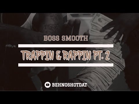 Boss Smooth - Trappin & Rappin Pt. 2 (Official Video) | @behnoshotdat