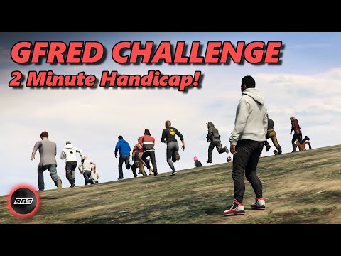 Can I Win A Gfred With A 2 Minute Handicap? V2 - Gfred Challenge GTA 5