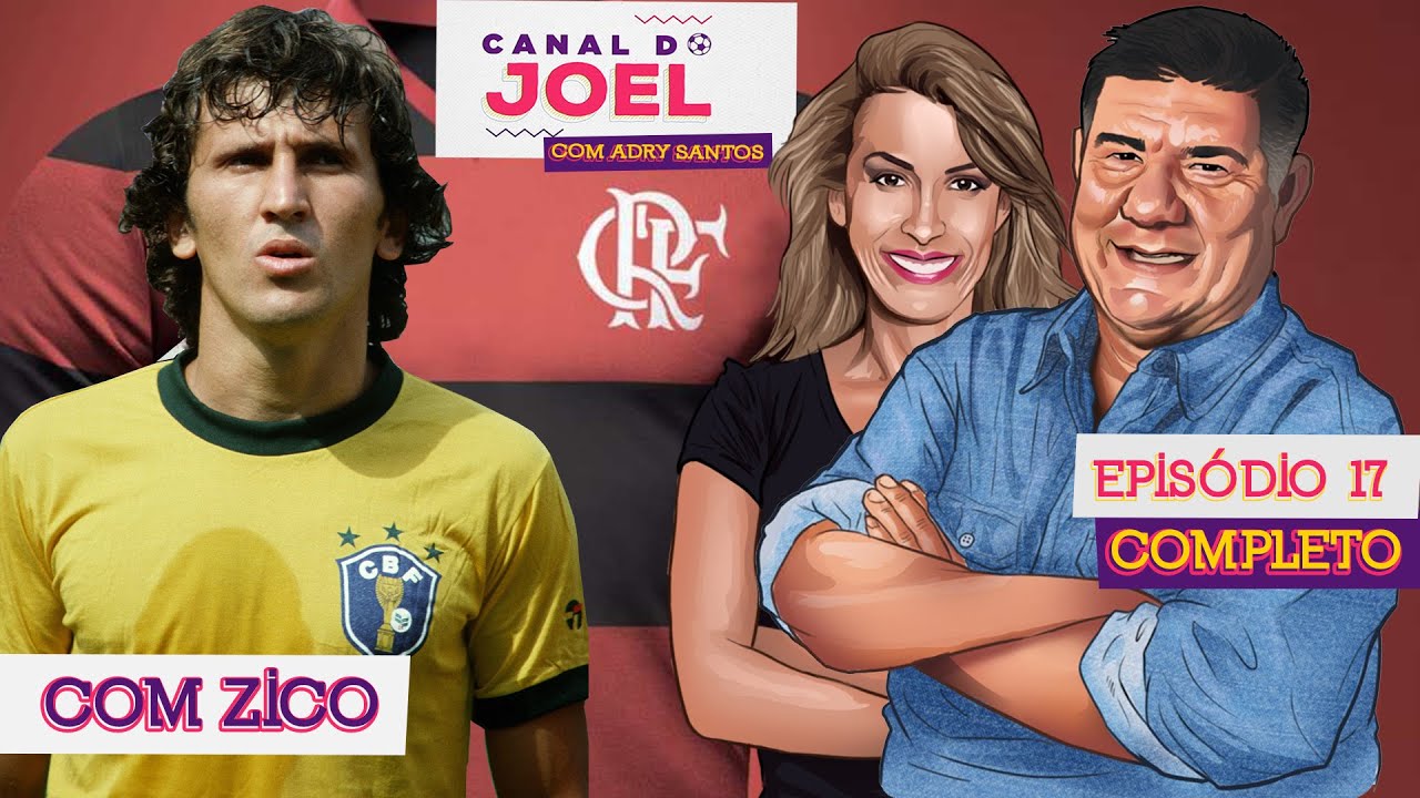Canal do Joel com Zico - Episódio 17 - Completo