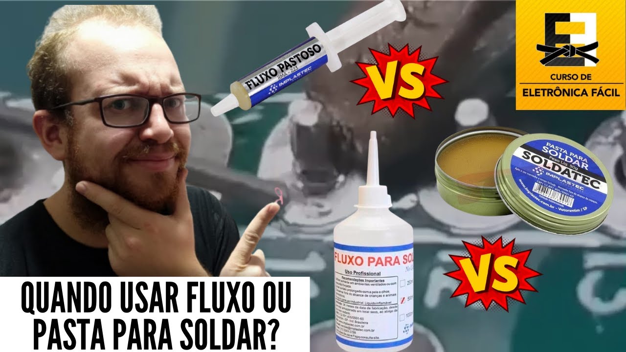 Quando Usar Fluxo Liquido - Pasta Para Soldar - Fluxo Pastoso - Eletrônica Fácil