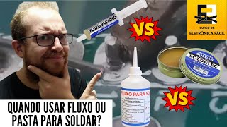 Quando Usar Fluxo Liquido - Pasta Para Soldar - Fluxo Pastoso - Eletrônica Fácil