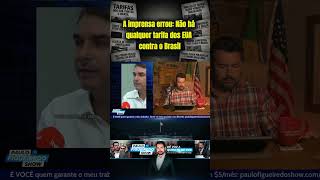 A imprensa errou  Não há  qualquer tarifa dos EUA contra o Brasil
