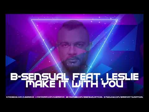 B-sensual ft. Leslie - Make It With You