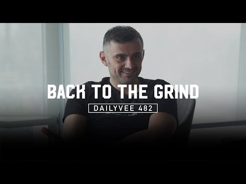 &#x202a;Back to the Grind | DailyVee 482&#x202c;&rlm;