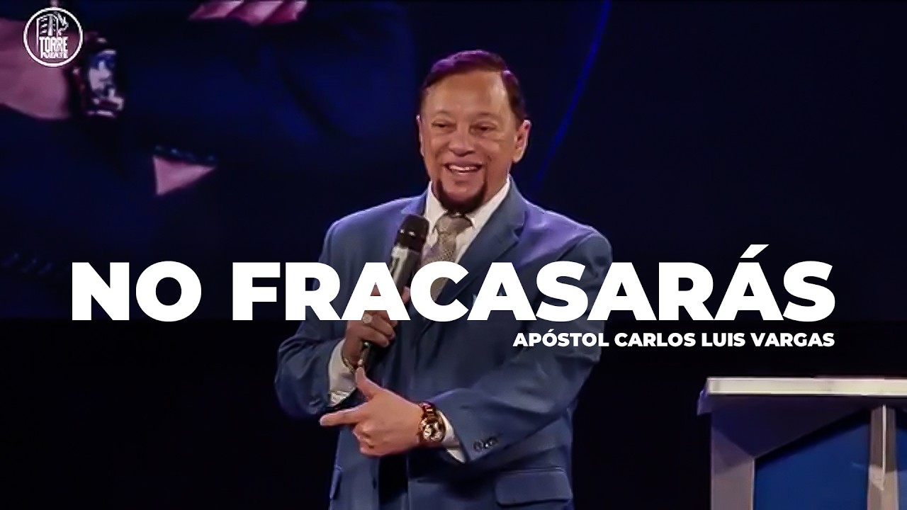 You Will Not Fail with God | Apostle Carlos Luis Vargas