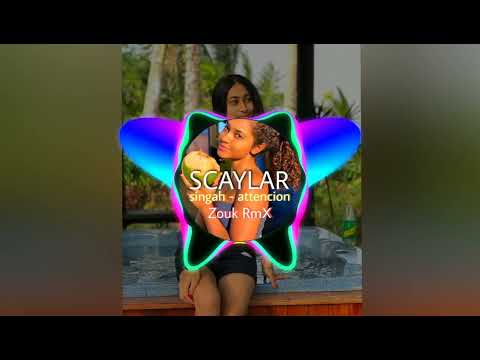 Dj Scaylar Ft singah - attencion Zouk RmX