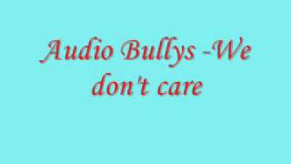 Audio Bullys -We don&#39;t care