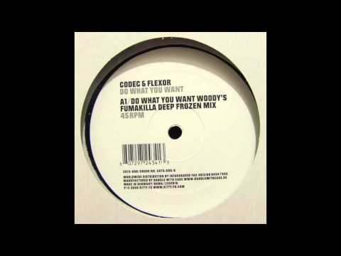 Codec & Flexor - Do What You Want (Woody's Fumakilla Deep Frozen Mix)