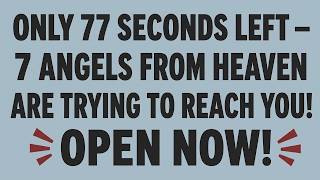 Download lagu 🌟 ONLY 77 SECONDS LEFT 7 ANGELS FROM HEAVEN ARE TRYING TO REACH YOU OPEN NOW! mp3