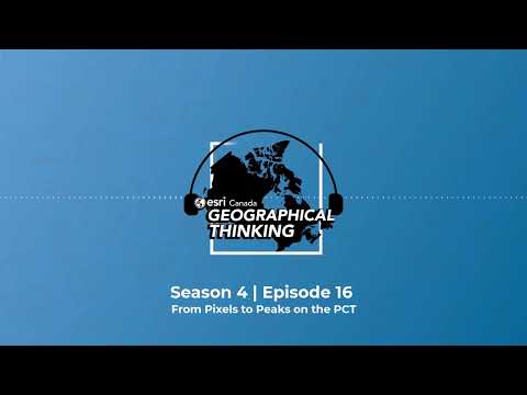 Geographical Thinking: Season 4 Episode 16 – From Pixels to Peaks on the PCT