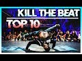 TOP 10 Kill the Beat in Breakdance