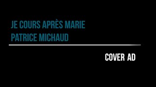 Je cours après Marie   Patrice Michaud   Cover AD