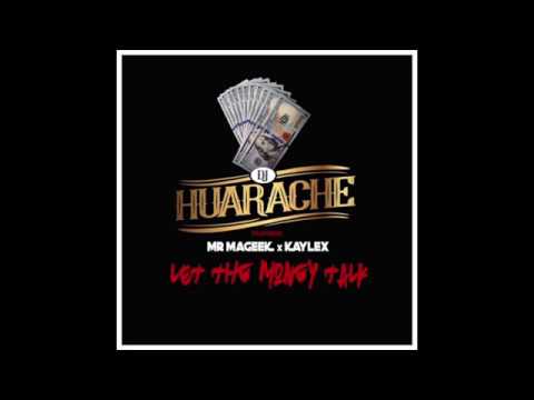 DJ Huarache Ft. Mr Mageek - Let The Money Talk (Clean Audio)
