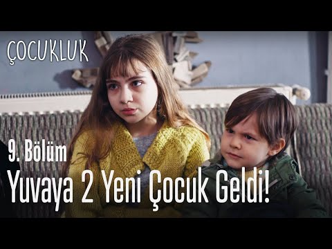 Yuvaya 2 yeni çocuk geldi - Çocukluk 9. Bölüm