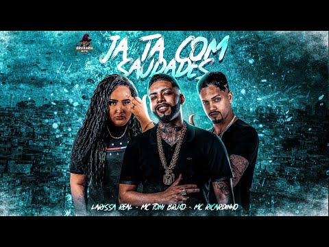JÁ TÁ COM SAUDADES - Mc Tony Bruxo, Mc Ricardinho, Laryssa Real (prod. BruxariaHits)