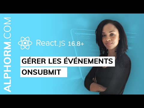 Comment gérer les événements OnSubmit sous React js Vidéo Tuto