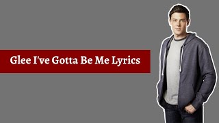 Glee I&#39;ve Gotta Be Me Lyrics