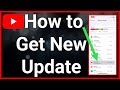How To Get The New YouTube Update