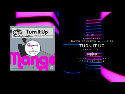 "Turn it Up" Chernt mix by Knox feat Dawn Souluvn Williams